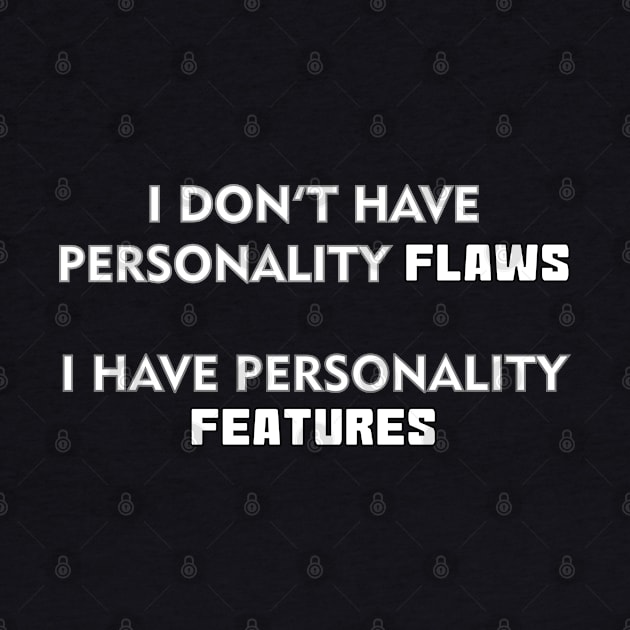 I Don't Have Personality Flaws by Muzehack